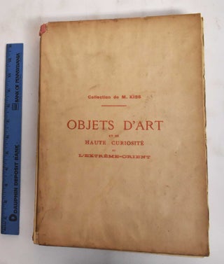 Item #186314 Catalogue des Objets D'Art et de Haute Curiosite de l'Extreme-Orient des Epoques...