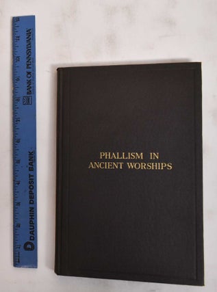 Item #186317 Ancient Symbol Worship. Influence of the Phallic Idea in the Religions of Antiquity....
