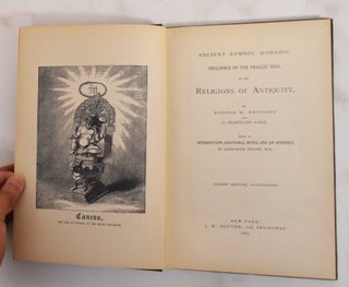 Ancient Symbol Worship. Influence of the Phallic Idea in the Religions of Antiquity