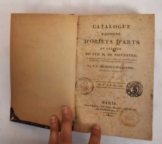 Item #186320 Catalogue Raisonne D'Objects d'Arts du Cabinet de Feu M. De Silvestre. Jacques...