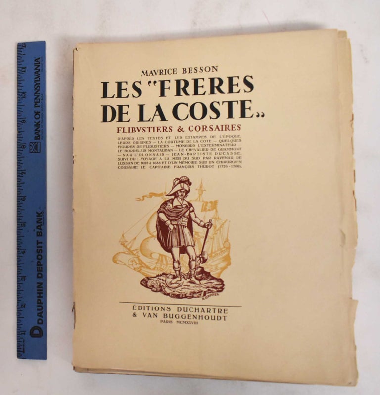 Item #186325 Les "Freres de la Coste", Flibvstiers & Coirsaires, d'Apres les Textes et les Estampes de l'Epoque. Maurice Besson.