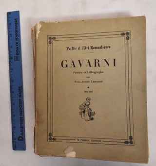 Item #186331 La Vie et l'Art Romantiques: Gavarni Peintre et Lithographe.1804-1847....