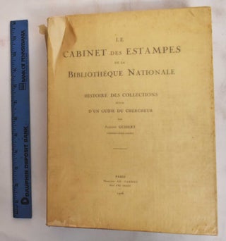 Item #186348 Le Cabinet des Estampes de la Bibliotheque Nationale: Histoire des Collections...