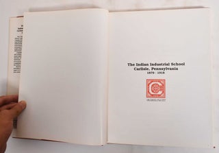 The Indian Industrial School: Carlisle, Pennsylvania 1879-1918 (Signed)