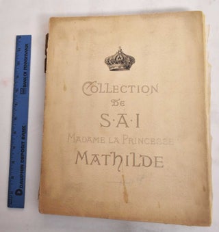 Item #186381 Collection De S.A.I Madame La Princesse Mathilde: Catalogue Des Tableaux Anciens...