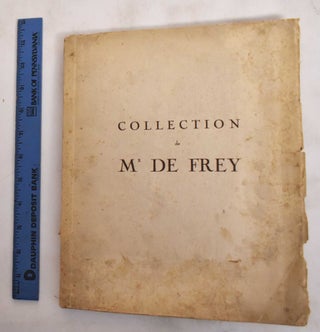 Item #186400 Collection De Mr. De Frey: Catalogue Des Tableaux Anciens, Tableaux Modernes,...