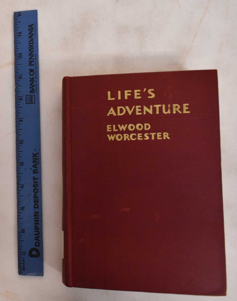 Item #186420 Life's Adventure: The Story of a Varied Career. Elwood Worcester.
