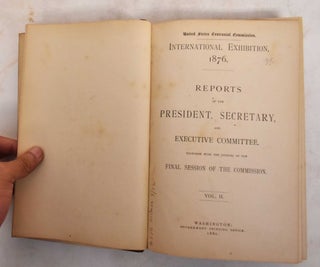 Item #186427 International Exhibition, 1876: Report of the Director-General, including reports of...