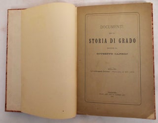 Item #186436 Documenti per la Storia di Grado, Raccolti da Giuseppe Caprin. Estratto...