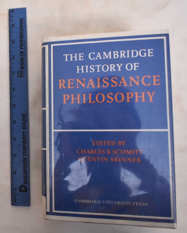 Item #186466 The Cambridge History of Renaissance Philosophy. Charles B. Schmitt, Quentin Skinner, Eckhard Kessler.
