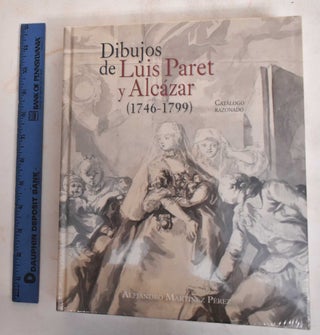 Item #186497 Dibujos de Luis Paret y Alcázar (1746-1799) : Catálogo razonado. Alejandro...