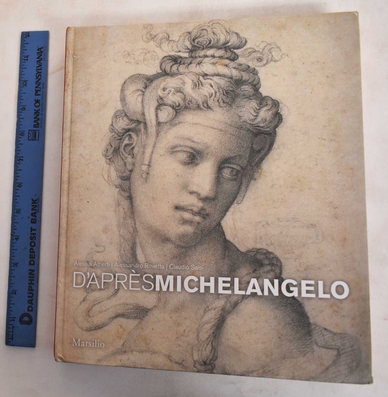 Item #186528 D'après Michelangelo. Alessia Alberti, Alessandro Rovetta, Claudio Salsi, Michelangelo Buonarroti.