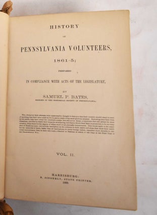 History of Pennsylvania Volunteers, 1861-5: Prepared in Compliance With Acts of the Legislature (5 Volumes)
