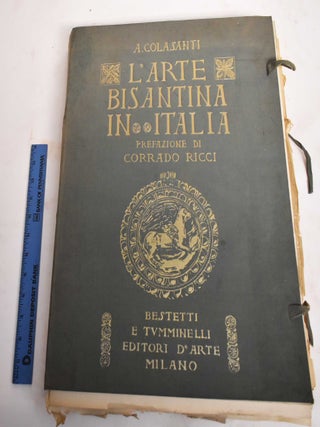Item #186557 L'Arte Bisantina in Italia. Arduino Colasanti, Corrado Ricci, Charles Eggimann