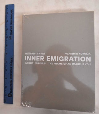 Item #186562 Inner emigration : the frame of an image is you. Vladlimir Kokolia