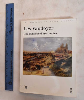 Item #186575 Les Vaudoyer : Une dynastie d'architectes : catalogue. Barry Bergdoll, Daphne...