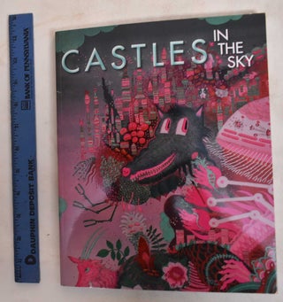 Item #186583 Castles In The Sky: Fantasy Architecture In Contemporary Art. Bartholomew Bland