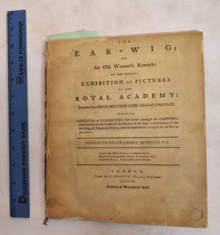 Item #186599 The Ear-Wig; or an Old Woman's Remarks on the Present Exhibition of Pictures of the...