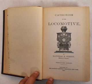 Item #186605 Catechism of the Locomotive. Matthias N. Forney