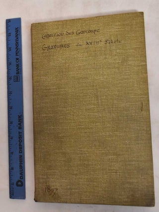 Item #186665 Gravures du XVIIIe Siecle: Collection des Goncourt. Edmond de Goncourt, Jules de...