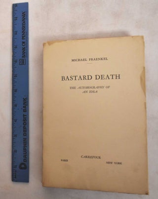 Item #186696 Bastard Death: The Autobiography of an Idea. Michael Fraenkel