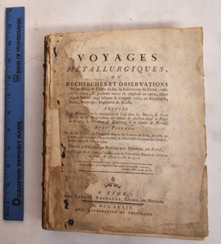 Item #186701 Voyages Metallurgiques, ou, Recherches et Observations Sur les Mines & Forges de...