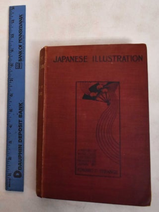 Item #186715 Japanese Illustration: A History of the Arts of Woodcutting and Colour Printing in...