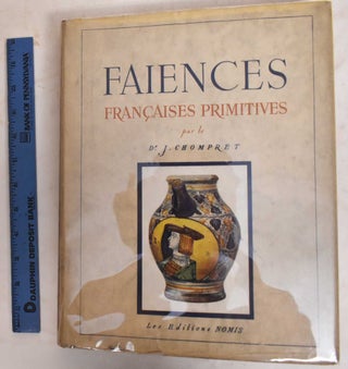 Item #186738 Les Faiences Francaises Primitives. J. Chompret