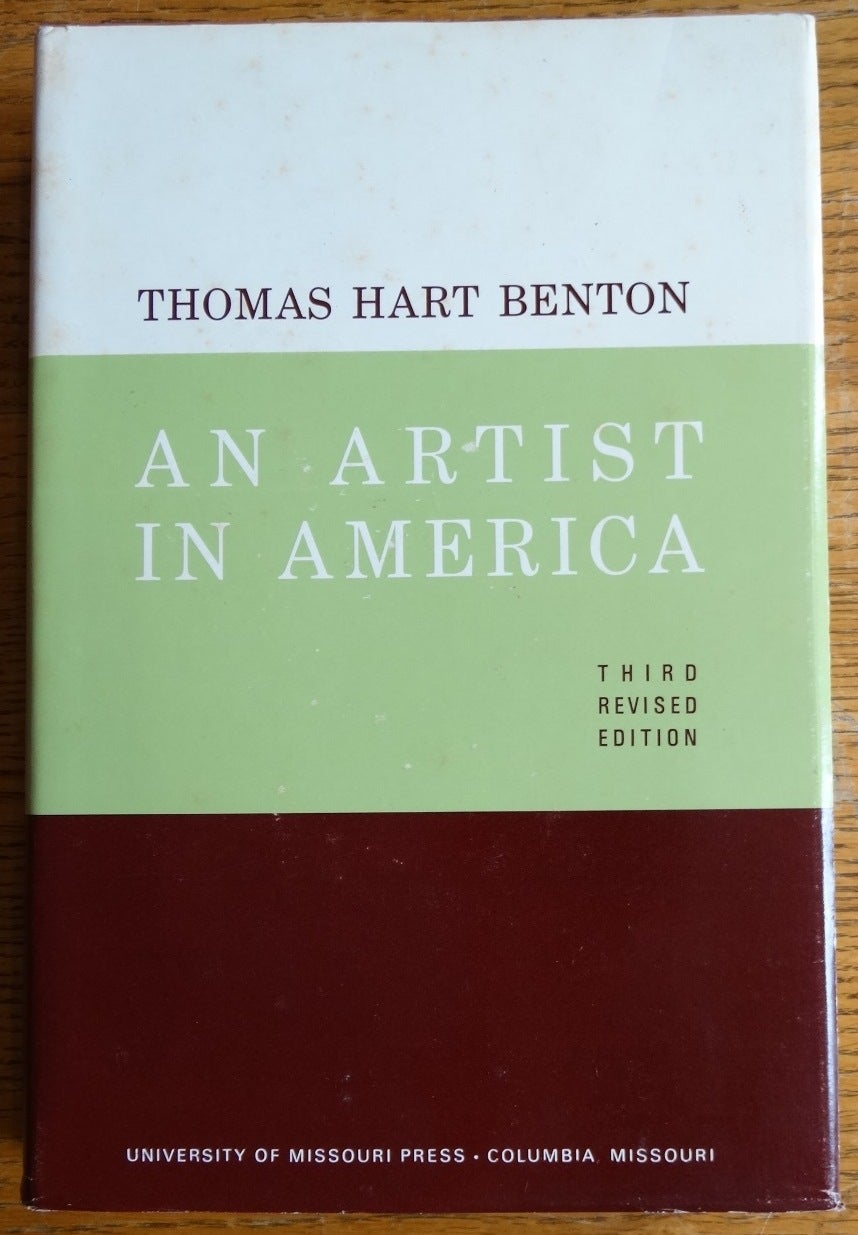 Benton, Thomas Hart - An Artist in America: Third Edition with Seventy-Six Illustrations