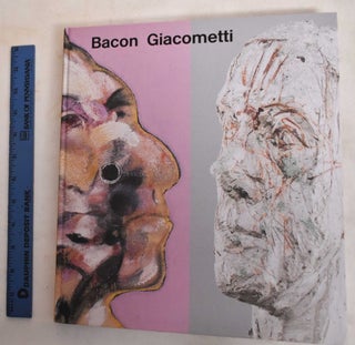 Item #186743 Bacon Giacometti. Francis Bacon, Alberto Giacometti, Catherine Grenier, Ulf...