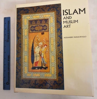 Item #186758 Islam and Muslim Art. Alexandre Papadopoulo