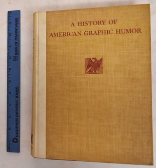 Item #186765 A History of American Graphic Humor, 1865-1938. William Murrell