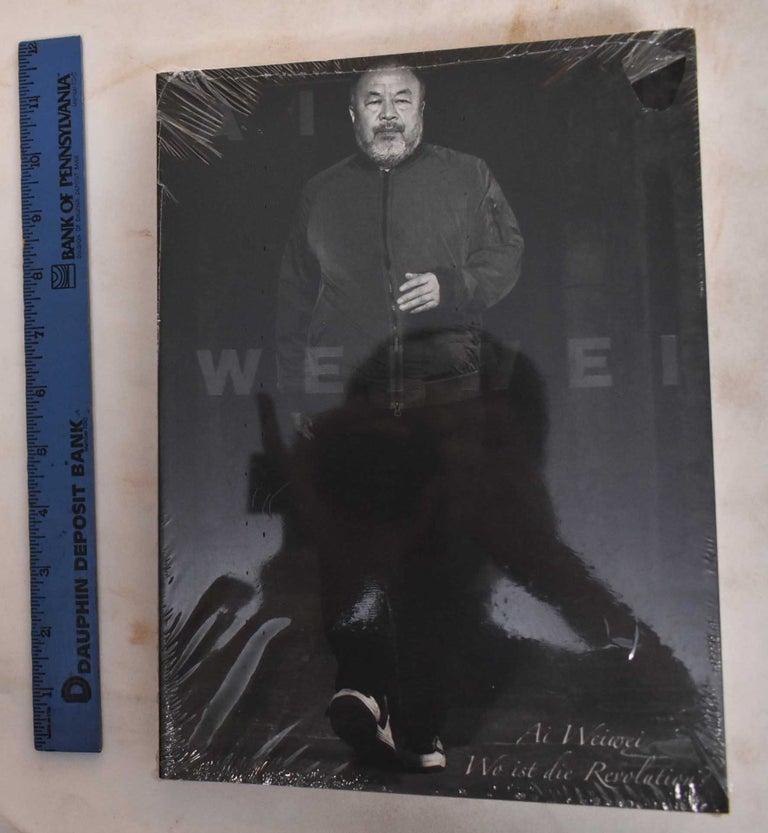 Item #186792 Ai Weiwei : Wo ist die Revolution? Susanne Gaensheimer, Doris Krystof, Falk Wolf.