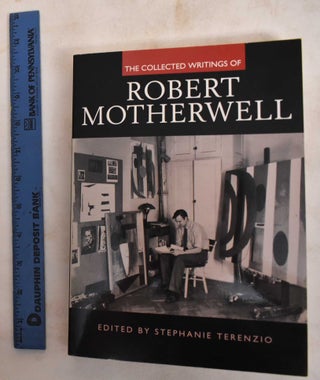 Item #186794 The collected writings of Robert Motherwell. Robert Motherwell, Stephanie Terenzio