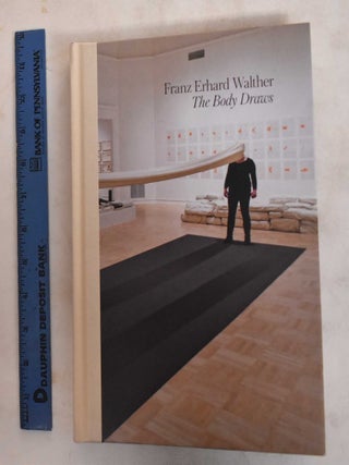 Franz Erhard Walther : The body draws. Franz Erhard Walther, Sylvia Wolf, Luis Croquer, Franz Erhard Walther.