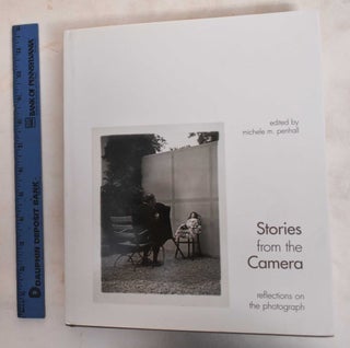 Item #186826 Stories From The Camera: Reflections On The Photograph. Michele M. Penhall