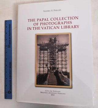 Item #186832 The Papal Collections Of Photographs In The Vatican Library. Sandra S. Phillips