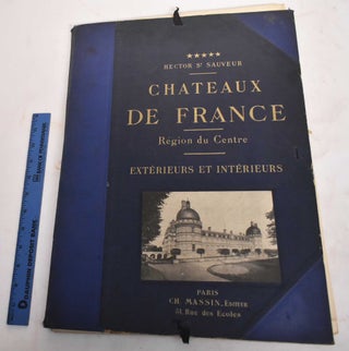 Item #186859 Chateaux de France, Interieurs et Exterieurs; (Volume 5) Region du Centre. Charles...