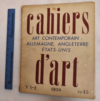 Item #187184 Cahiers D'Art No. 1-2, 1938: Art Contemporain Allemagne, Angleterre, États-Unis....