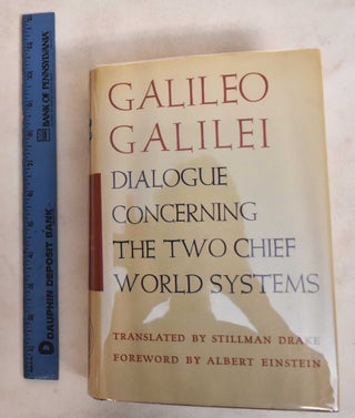 Item #187207 Dialogue concerning the two chief world systems, Ptolemaic & Copernican. Galileo...