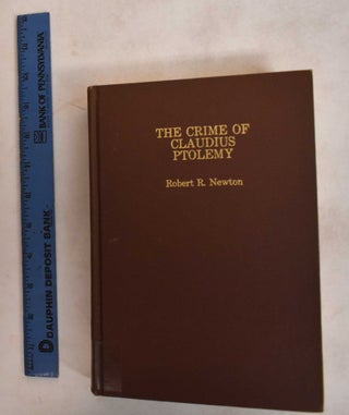 Item #187210 The Crime of Claudius Ptolemy. Robert R. Newton