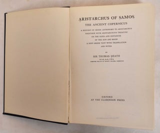 Item #187213 Aristarchus of Samos, the ancient Copernicus; A history of Greek astonomy to...