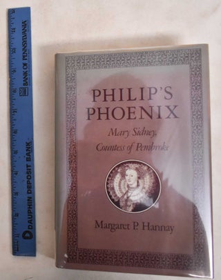 Item #187219 Philip's phoenix : Mary Sidney, Countess of Pembroke. Margeret P. Hanney