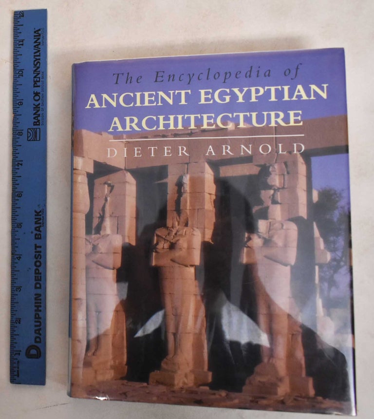 Item #187241 The Encyclopedia of Ancient Egyptian Architecture. Dieter Arnold.