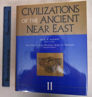 Item #187252 Civilizations Of The Ancient Near East (Volume II). Jack M. Sasson, John Baines