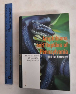 Item #187276 Amphibians and Reptiles of Pennsylvania and the Northeast. Arthur C. Hulse, C J....