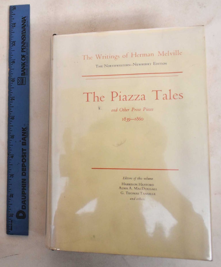 Item #187322 The Piazza Tales: And Other Prose Pieces, 1839-1860. Herman Melville.
