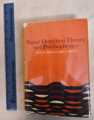 Item #187339 Signal detection theory and psychophysics. Greenm David Marvin, John A. Swets