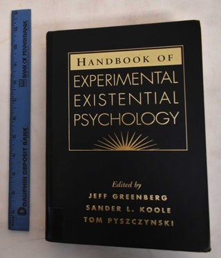 Item #187340 Handbook of experimental existential psychology. Jeff Greenberg, Sander L. Koole,...