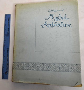 Item #187409 Glimpses of Mughal Architecture. S. K. Saraswati, A. Goswami